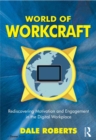 Image for World of workcraft: rediscovering motivation and engagement in the digital workplace