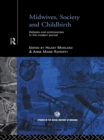 Image for Midwives, society, and childbirth: debates and controversies in the modern period