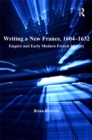 Image for Writing a new France, 1604-1632: empire and early modern French identity