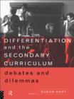 Image for Differentiation and the secondary curriculum: debates and dilemmas
