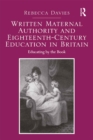 Image for Written maternal authority and eighteenth-century education in Britain: educating by the book