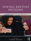 Image for Young British Muslims: between rhetoric and realities