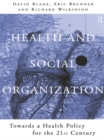 Image for Health and social organization: towards a health policy for the twenty-first century