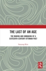 Image for The last of an age: the making and unmaking of a sixteenth-century Ottoman poet
