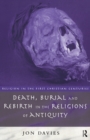 Image for Death, burial and rebirth in the religions of antiquity