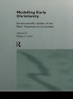Image for Modelling early Christianity: social-scientific studies of the New Testament in its contex.