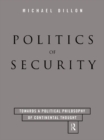 Image for Politics of security: towards a political philosophy of continental thought