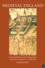 Image for Medieval England: A Social History and Archaeology from the Conquest to 1600 AD