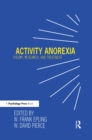 Image for Activity anorexia: theory, research, and treatment