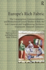 Image for Europe&#39;s rich fabric: the consumption, commercialisation, and production of luxury textiles in Italy, the Low Countries and neighbouring territories (fourteenth-sixteenth centuries)