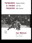 Image for Towards a third theatre: Eugenio Barba and the Odin Teatret