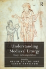 Image for Understanding medieval liturgy: essays in interpretation