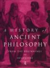 Image for A history of ancient philosophy: from the beginnings to Augustine