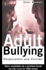 Image for Adult bullying: perpetrators and victims.