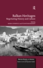 Image for Balkan Heritages: Negotiating History and Culture
