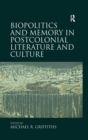 Image for Biopolitics and memory in postcolonial literature and culture