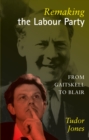 Image for Remaking the Labour Party: from Gaitskell to Blair