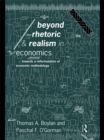 Image for Beyond rhetoric and realism in economics: towards a reformulation of economic methodology