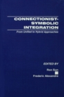 Image for Connectionist-symbolic integration: from unified to hybrid approaches