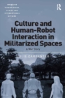 Image for Culture and human-robot interaction in militarized spaces: a war story