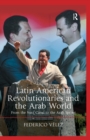 Image for Latin American revolutionaries and the Arab world: from the Suez Canal to the Arab spring