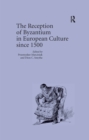 Image for The reception of Byzantium in European culture since 1500