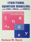 Image for Structural equation modeling with LISREL, PRELIS, and SIMPLIS: basic concepts, applications, and programming
