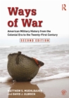 Image for Ways of war: American military history from the Colonial era to the twenty-first century