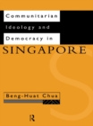 Image for Communitarian ideology and democracy in Singapore : 10