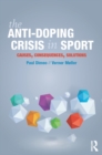 Image for The Anti-Doping Crisis in Sport: Causes, Consequences, Solutions