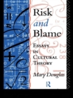 Image for Risk and blame: essays in cultural theory