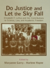 Image for Do justice and let the sky fall: Elizabeth F. Loftus and her contributions to science, law, and academic freedom