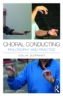 Image for Choral Conducting: Philosophy and Practice