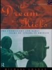 Image for The dream that kicks: the prehistory and early years of cinema in Britain