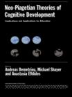 Image for Neo-Piagetian Theories of Cognitive Development: Implications and Applications for Education