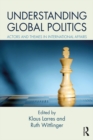 Image for Understanding global politics: actors and themes in international affairs