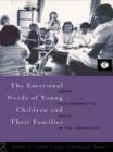 Image for The emotional needs of young children and their families: using psychoanalytic ideas in the community