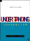 Image for Understanding journalism: a guide to issues
