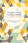 Image for The learning and teaching of algebra: ideas, insights. and activities