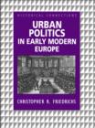 Image for Urban Politics in Early Modern Europe