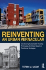 Image for Reinventing an urban vernacular: developing sustainable housing prototypes for cities based on traditional strategies