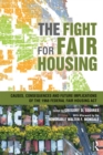 Image for The Fight for Fair Housing: Causes, Consequences and Future Implications of the 1968 Federal Fair Housing Act