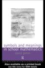 Image for Symbols and Meanings in School Mathematics