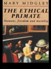 Image for The ethical primate: humans, freedom and morality
