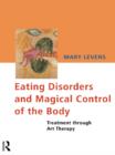 Image for Eating disorders and magical control of the body: treatment through art therapy