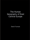 Image for The human geography of East Central Europe