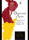 Image for Democratic Spain: reshaping external relations in a changing world