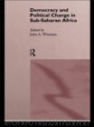 Image for Democracy and Political Change in Sub-Saharan Africa