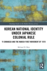 Image for Korean national identity under Japanese colonial rule: Yi Gwangsu and the March First Movement of 1919
