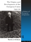 Image for The Origins and Development of the European Union 1945-1995: A History of European Integration